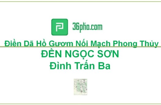 Điền Dã Hồ Gươm, Nối Mạch Phong Thủy (ĐỀN NGỌC SƠN - Đình Trấn Ba)