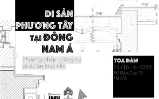 Tọa đàm "Di sản phương Tây ở Đông Nam Á: Các phương pháp-công cụ và dự án thực tiễn" Thứ hai, 15 Tháng 6 2015 06:11